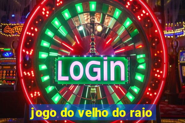 jogo do velho do raio